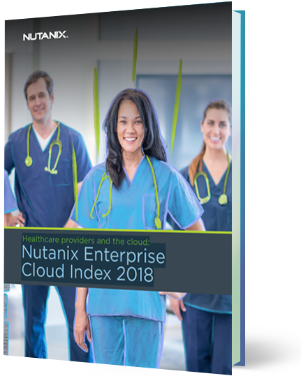 Nutanix Enterprise Cloud Index Report: Healthcare Industry Findings